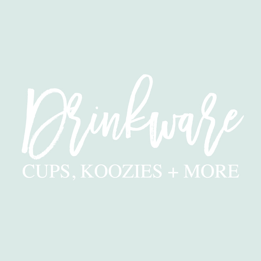 Cups, Koozies + Drinkware