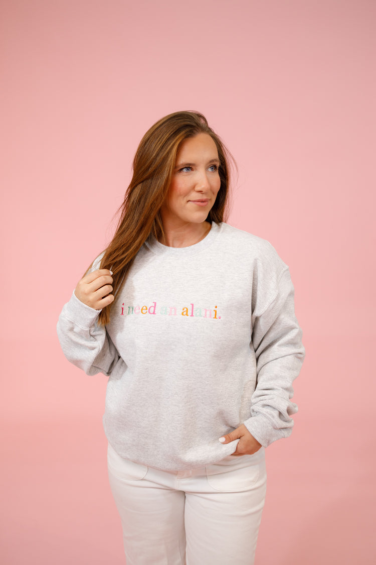 "i need an alani" Embroidered Sweatshirt, S-3XL
