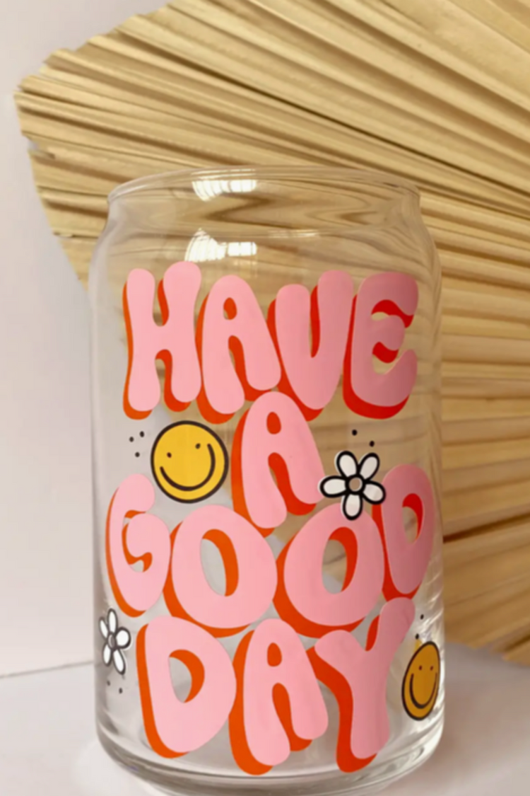 Have A Good Day Glass Cup, 20oz